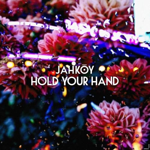 hold your hand jahkoy hold your hand jahkoy